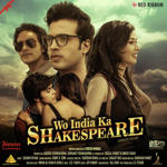 Wo India Ka Shakespeare (2018) Mp3 Songs